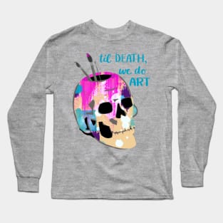 Til Death We Do Art Long Sleeve T-Shirt